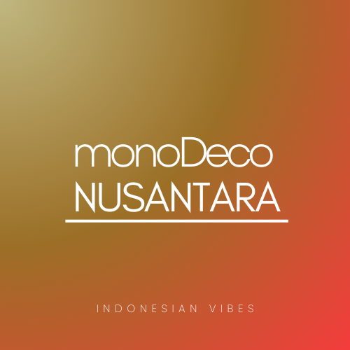 monoDeco: NUSANTARA