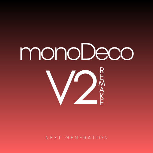 monoDeco V2 Remake (NEXT GEN)