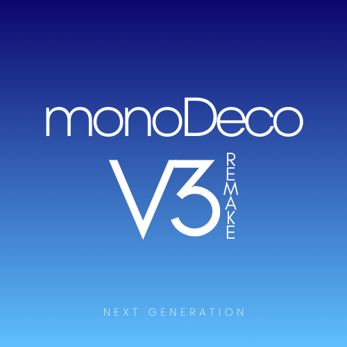 monoDeco V3 Remake (NEXT GEN)